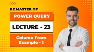 Power Query - Lecture - 23 - Column From Example - 1