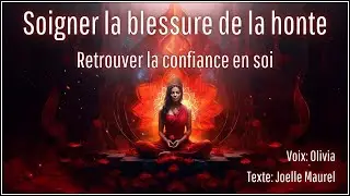 (BOUTIQUE) Méditation guidée - Soigner la blessure de la honte - Retrouver la confiance en soi