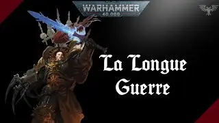 WARHAMMER 40K | La Longue Guerre