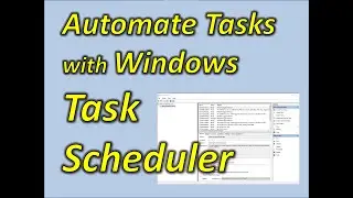 Automate Tasks with Windows TaskScheduler