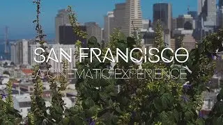 San Francisco - A Cinematic Experience.