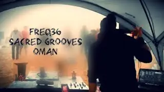 Freq36 @ Sacred Grooves 🇴🇲 Oman 2022