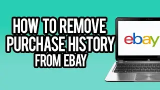 How To Delete Purchase History On Ebay