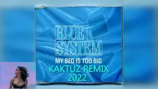Blue System - My Bed Is Too Big (KaktuZ RemiX 2022)