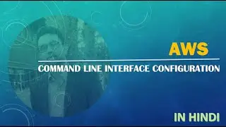 4. AWS In Hindi | Initial Setup | AWS Command Line Interface CLI Configuration