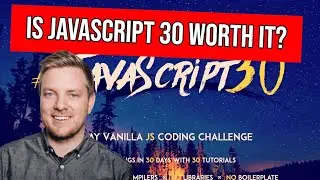 Is JavaScript 30 worth it? (Wes Bos JavaScript 30 review)