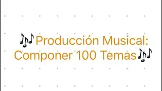 Componer 100 temas ~ Producción Musical