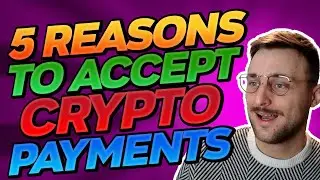 5 reasons why you SHOULD start accepting crypto payments for your business