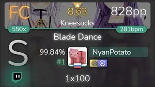 [Live] NyanPotato | Ni-Sokkususu - Blade Dance [Kneesocks] +HDDT 99.84% {#1 828pp FC} - osu!