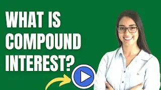 What is Compound Interest - Simple Definition of Compound Interest- WHAT DOES Compound Interest MEAN