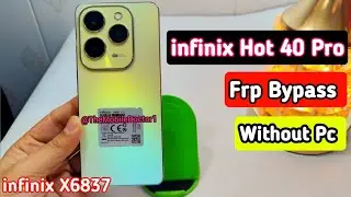 infinix Hot 40 Pro Frp Bypass Without Pc 💯| infinix X6837 Google Account Unlock Without Pc 🔥