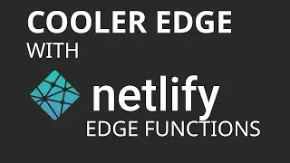 Netlify Edge Functions: Like Functions but Cooler