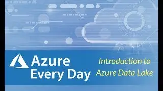 Introduction to Azure Data Lake