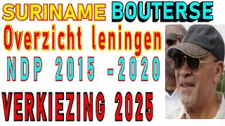 Suriname NDP Bouterse Overzicht leningen NDP 2015 -2020 periode verkiezing 2025 DA KEY SU 2024