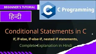 C Programming Tutorials | If Else statements in C | Conditional statements | if else ladder in c