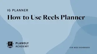 How to use PLANOLY’s Reels Planner on Our Web Dashboard