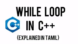 While Loop in C++ in tamil &how to print 1-100 numbers using while loop? #cpptutorial#codingintamil