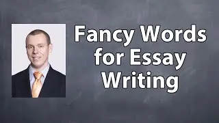 Fancy Words for Essay Writing: How NOT to Screw Up