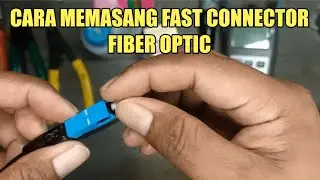 CARA MEMASANG FAST CONNECTOR FIBER OPTIC