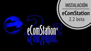 🌐eComStation 2.2 beta: instalación y revisión, paso a paso.