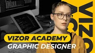 Graphic Designer. Vizor Academy