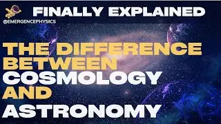 Finally explained | The difference between Cosmology and Astronomy