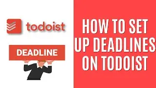 How to Set up Deadlines on Todoist [Quick Guide]