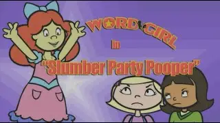 WordGirl Slumber Party Pooper