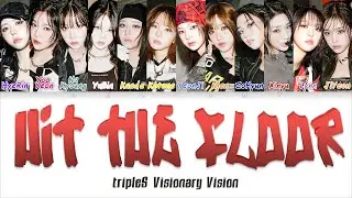 tripleS (트리플에스) Visionary Vision - 'Hit the Floor' [Color Coded Han/Rom/Eng Lyrics]