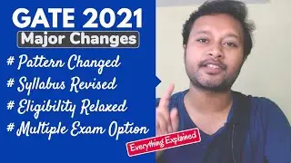 GATE 2021: Major Changes | Pattern Change | Syllabus & Eligibility Revised | Everything Explained