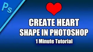 "Photoshop Tutorial" -  design a heart in Photoshop in a minute