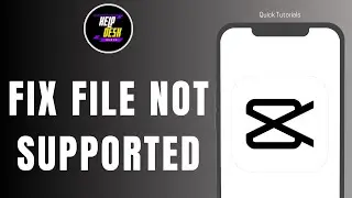 How to Fix File Not Supported on CapCut