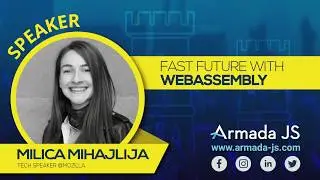 Fast future with WebAssembly by Milica Mihajlija | Armada JS 2019