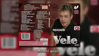 Vele - Rodni grad - (Audio 2009)