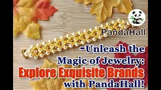 Unleash the Magic of Jewelry: Explore Exquisite Brands with PandaHall【Facts about PandaHall】#jewelry