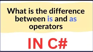 What is the difference between is and as operators in C#?