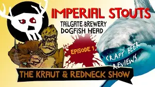 The KRAUT + REDNECK Show | Craft Beer Review | Imperial Stout | Tailgate Brewery | Dogfish Head | 01