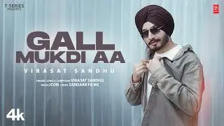 GALL MUKDI AA (Official Video) | Virasat Sandhu | Latest Punjabi Songs 2024