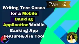 Writing Test Cases for a Mobile Banking Application/Mobile Banking App Features /Jira Tool