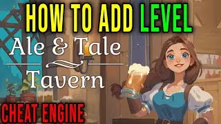 HOW TO ADD LEVEL (CHEAT ENGINE) - Ale & Tale Tavern