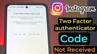 instagram two factor authentication code not received | Authenticator App WhatsApp code