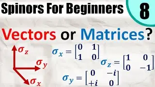 Spinors for Beginners 8: Are the Pauli Matrices also Vectors? (Intro to Spinor Spaces)