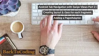 Android Tab Navigation with Swipe Views Part 2 | Creating layout, class & adding a PagerAdapter.