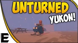 Unturned Gameplay ➤ WELCOME TO THE YUKON!