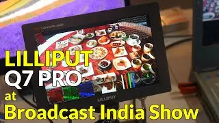 Lilliput Q7 Pro Monitor with 3D LUTs at Broadcast India