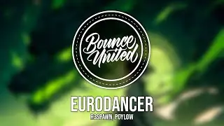 R3SPAWN, Poylow - Eurodancer