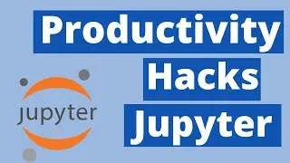 Jupyter productivity hacks for the speedy analyst