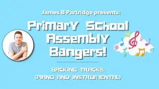 Primary School Assembly Bangers Compilation (Piano and Instrumental tracks)