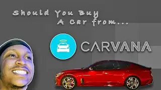 Should You Buy A Car From Carvana? -  6 Month Post Review