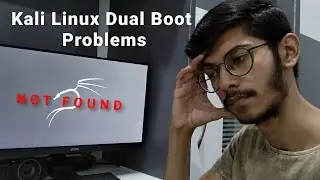 Kali Linux Dual Boot Problems and their solutions